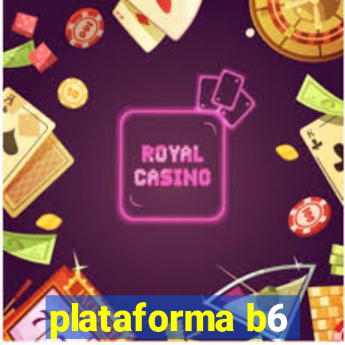 plataforma b6